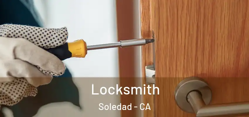 Locksmith Soledad - CA