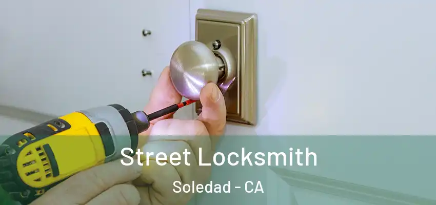 Street Locksmith Soledad - CA
